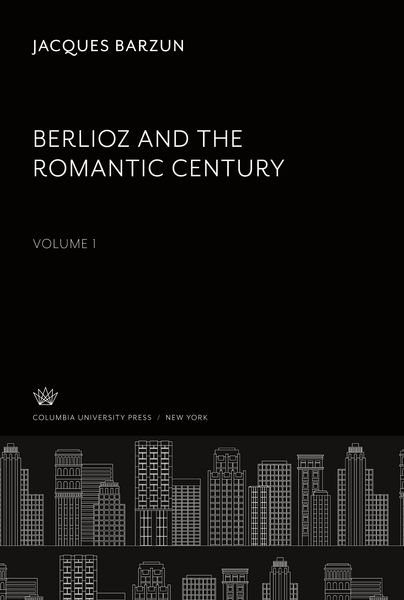 Produktbild: Berlioz and the Romantic Century. Volume I