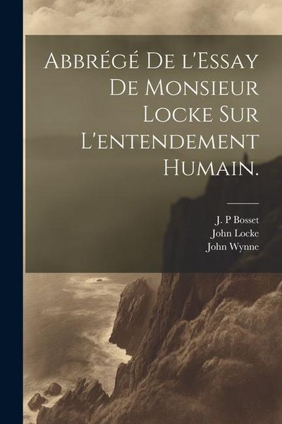 Produktbild: Abbr&eacute;g&eacute; de l'Essay de Monsieur Locke sur l'entendement humain.