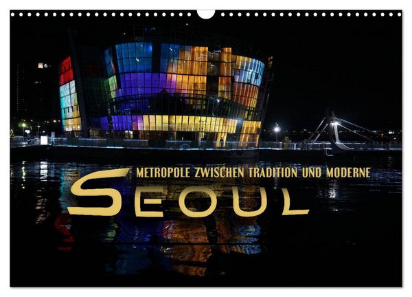 Produktbild: Seoul - Metropole zwischen Tradition und Moderne (Wandkalender 2026 DIN A3 quer), CALVENDO Monatskalender