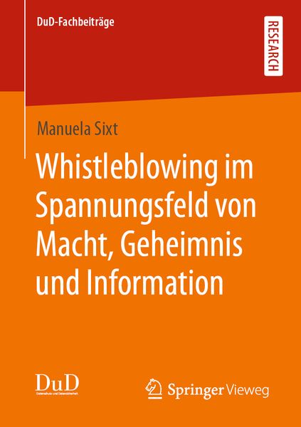 Whistleblowing im Spannungsfeld von Macht, Geheimnis und Information, Taschenbuch von Manuela Sixt, Springer Fachmedien Wiesbaden GmbH, 9783658325510