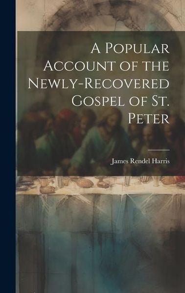 Produktbild: A Popular Account of the Newly-Recovered Gospel of St. Peter