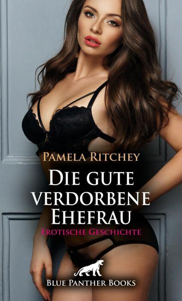 Produktbild: Die gute verdorbene Ehefrau | Erotische Geschichte + 1 weitere Geschichte