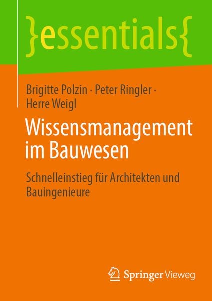 Wissensmanagement im Bauwesen, Taschenbuch von Brigitte Polzin , Peter Ringler , Herre Weigl, Springer Fachmedien Wiesbaden GmbH, 9783658373313