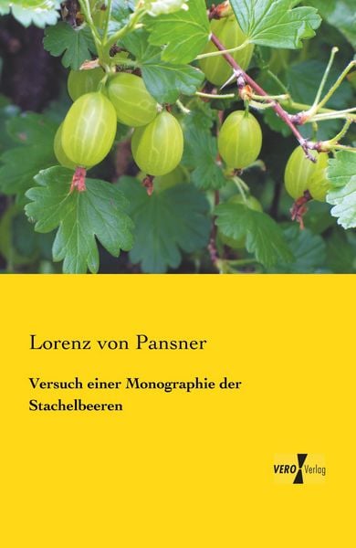 Versuch einer Monographie der Stachelbeeren, Taschenbuch von Lorenz Pansner, BoD - Books on Demand, 9783957384379