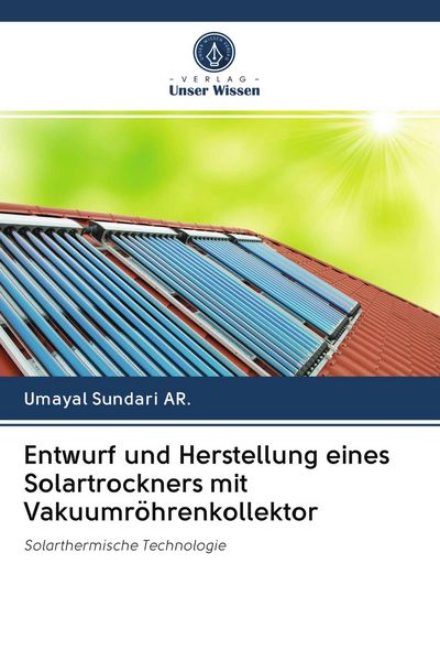 Produktbild: Entwurf und Herstellung eines Solartrockners mit Vakuumr&ouml;hrenkollektor