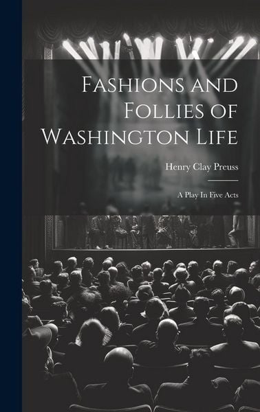 Produktbild: Fashions and Follies of Washington Life: A Play In Five Acts