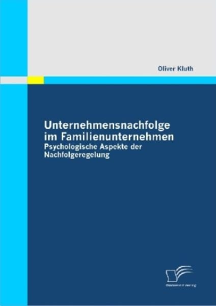 Unternehmensnachfolge im Familienunternehmen: Psychologische Aspekte der Nachfolgeregelung