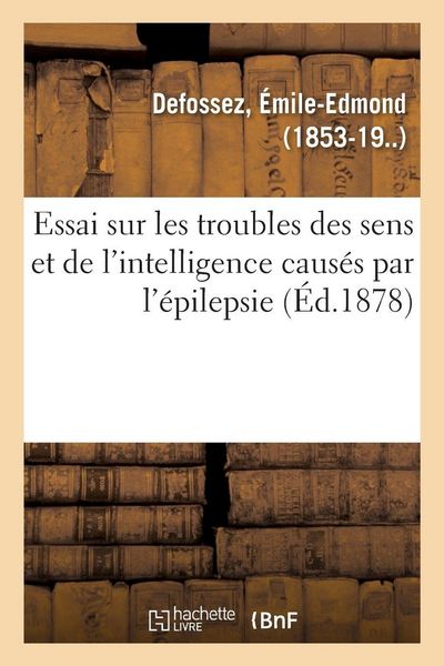 Produktbild: Essai sur les troubles des sens et de l'intelligence caus&eacute;s par l'&eacute;pilepsie
