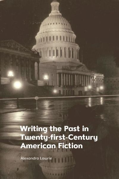 Produktbild: Writing the Past in Twenty-first-century American Fiction