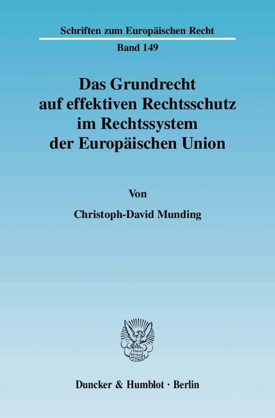Produktbild: Das Grundrecht auf effektiven Rechtsschutz im Rechtssystem der Europ&auml;ischen Union.
