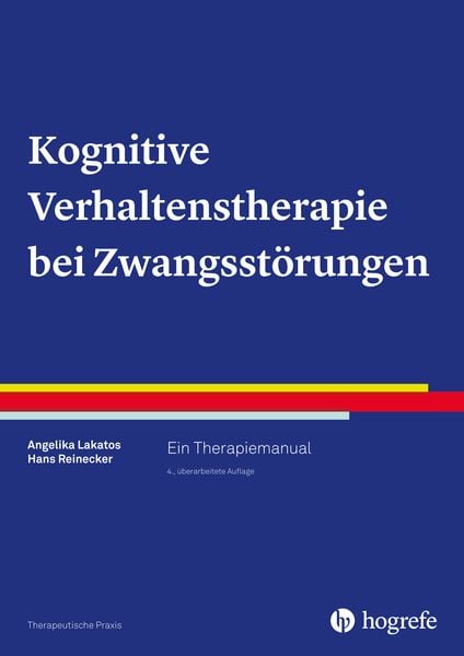Kognitive Verhaltenstherapie bei Zwangsstörungen, Taschenbuch von Angelika Lakatos,Hans Reinecker, Hogrefe Verlag, 978-3-8017-2673-7