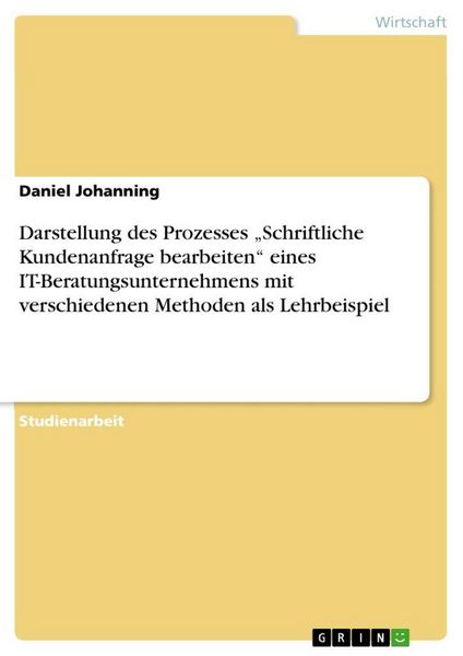 Produktbild: Darstellung des Prozesses "Schriftliche Kundenanfrage bearbeiten" eines IT-Beratungsunternehmens mit verschiedenen Methoden als Lehrbeispiel