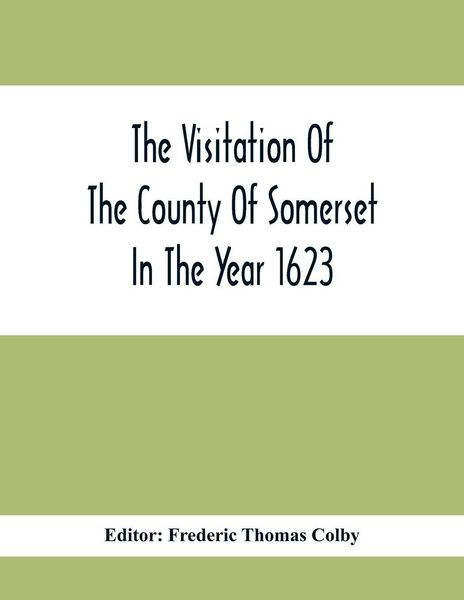Produktbild: The Visitation Of The County Of Somerset In The Year 1623