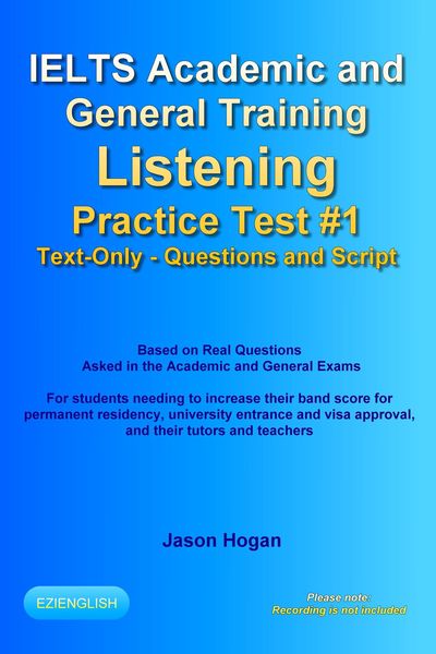 Produktbild: IELTS Academic and General Training Listening Practice Test #1. Based on Real Questions Asked in the Exams. Text-Only. Questions and Scripts.