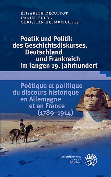 Produktbild: Poetik und Politik des Geschichtsdiskurses. Deutschland und Frankreich im langen 19. Jahrhundert/Po&eacute;tique et politique du discours historique en Allemagne et en France (1789&ndash;1914)