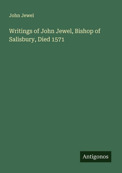 Produktbild: Writings of John Jewel, Bishop of Salisbury, Died 1571