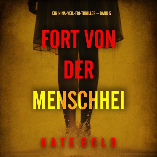 Produktbild: Fort von der Menschheit (Ein Nina-Veil-FBI-Thriller &ndash; Band 5)