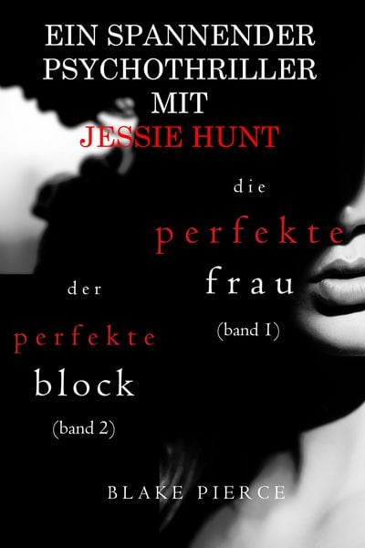 Produktbild: Jessie Hunt Psychothriller im Doppelpack: Die perfekte Frau (#1) und Der perfekte Block (#2)