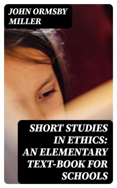 Produktbild: Short Studies in Ethics: An Elementary Text-Book for Schools