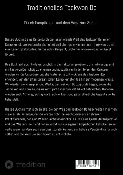 Produktbild: Taditionelles Taekwon Do, historische Entwicklung, Techniken, Hyongs, Schlagkraft, Schnellkraft, gesundheitliche Aspekte , Pr&uuml;fungen, Graduierungssystem