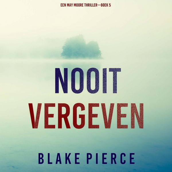 Produktbild: Nooit Vergeven (Een May Moore Thriller&mdash;Boek 5)