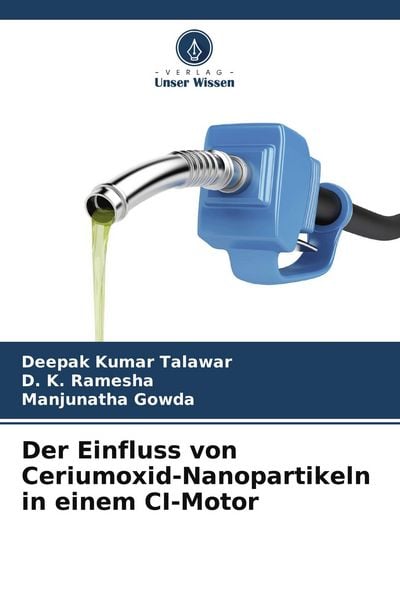 Der Einfluss von Ceriumoxid-Nanopartikeln in einem CI-Motor, Taschenbuch von Deepak Kumar Talawar , D. K. Ramesha , Manjunatha Gowda, Verlag Unser