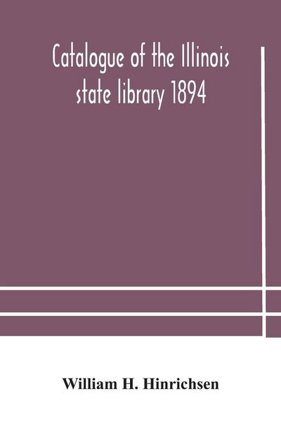 Produktbild: Catalogue Of The Illinois State Library 1894