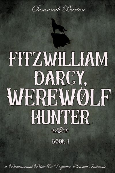 Produktbild: Fitzwilliam Darcy, Werewolf Hunter (Pride and Prejudice and Werewolves, #1)