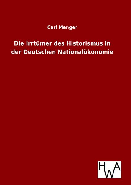 Produktbild: Die Irrt&uuml;mer des Historismus in der Deutschen National&ouml;konomie
