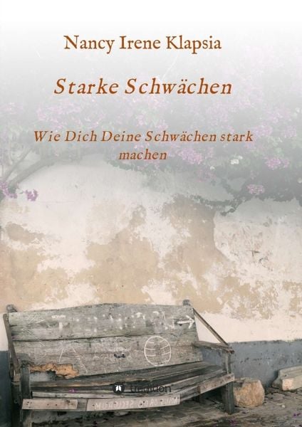Starke Schwächen, Taschenbuch von Nancy Irene Klapsia, Tredition, 9783732379453