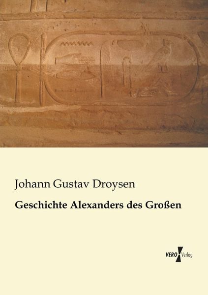 Geschichte Alexanders des Großen, Taschenbuch von Johann Gustav Droysen, BoD - Books on Demand, 9783956104053
