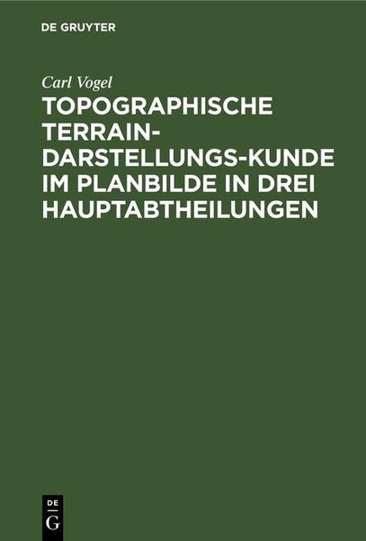 Produktbild: Topographische Terrain-Darstellungs-Kunde im Planbilde in drei Hauptabtheilungen