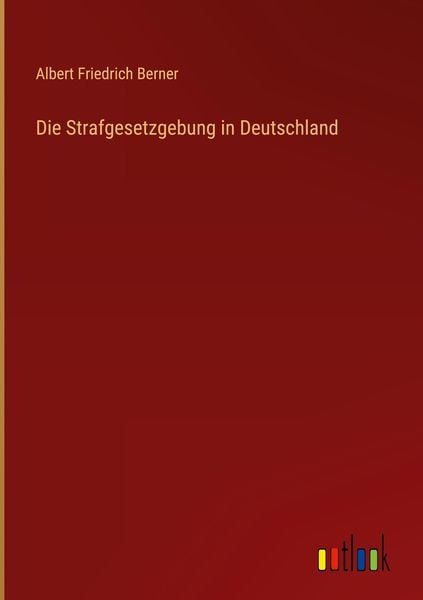 Produktbild: Die Strafgesetzgebung in Deutschland