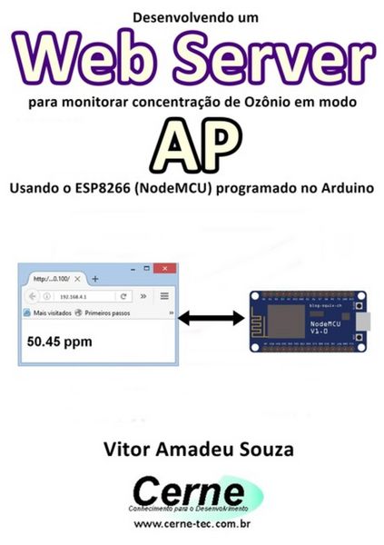Produktbild: Desenvolvendo Um Web Server Para Monitorar Concentra&ccedil;&atilde;o De Oz&ocirc;nio Em Modo Ap Usando O Esp8266 (nodemcu) Programado No Arduino