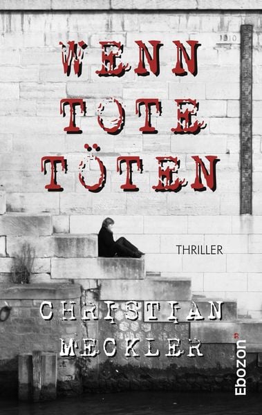 Wenn Tote töten, Taschenbuch von Christian Meckler, Ebozon Verlag, 9783959635431
