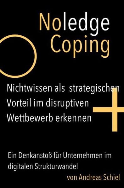 Produktbild: NoledgeCoping. Nichtwissen als strategischen Vorteil im disruptiven Wettbewerb erkennen.