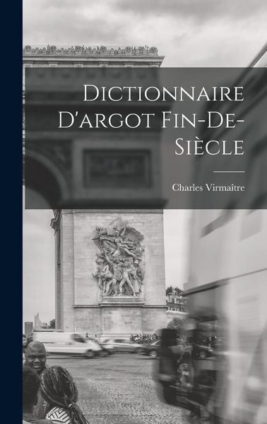 Produktbild: Dictionnaire D'argot Fin-de-si&egrave;cle