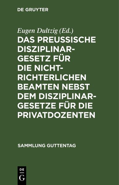 Produktbild: Das preu&szlig;ische Disziplinargesetz f&uuml;r die nichtrichterlichen Beamten nebst dem Disziplinargesetze f&uuml;r die Privatdozenten