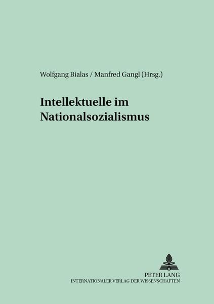 Intellektuelle im Nationalsozialismus, Taschenbuch von , Peter Lang GmbH, Internationaler Verlag der Wissenschaften, 9783631364703
