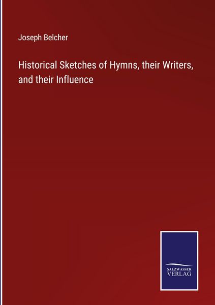 Produktbild: Historical Sketches of Hymns, their Writers, and their Influence