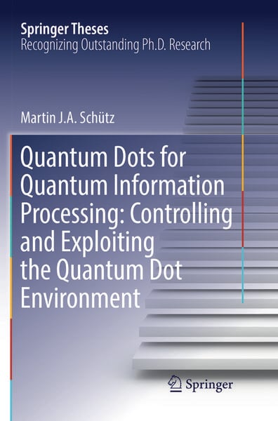 Produktbild: Quantum Dots for Quantum Information Processing: Controlling and Exploiting the Quantum Dot Environment