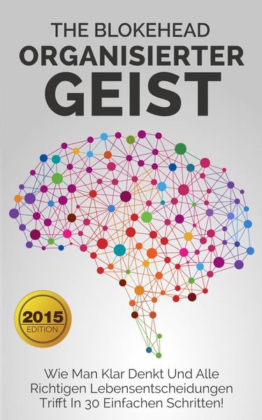 Produktbild: Organisierter Geist : Wie man klar denkt und alle richtigen Lebensentscheidungen trifft in 30 einfachen Schritten!