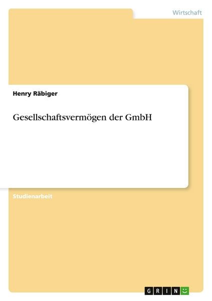 Gesellschaftsvermögen der GmbH, Taschenbuch von Henry Räbiger, GRIN, 9783640247790