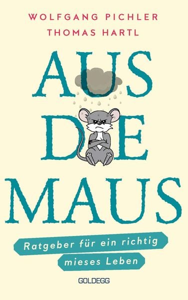 Produktbild: Aus die Maus - Ratgeber f&uuml;r ein richtig mieses Leben. Gr&uuml;beln und Schwarzmalen m