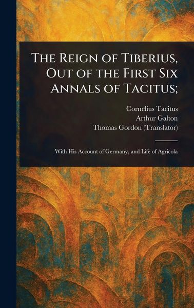 Produktbild: The Reign of Tiberius, Out of the First Six Annals of Tacitus;