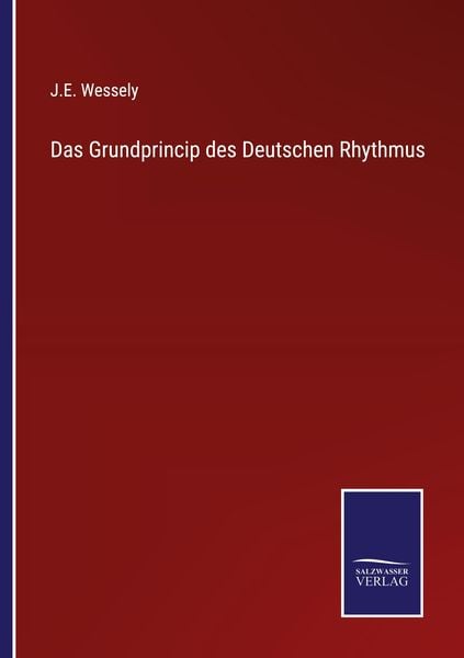 Das Grundprincip des Deutschen Rhythmus, Taschenbuch von J. E. Wessely, Outlook, 9783375060428
