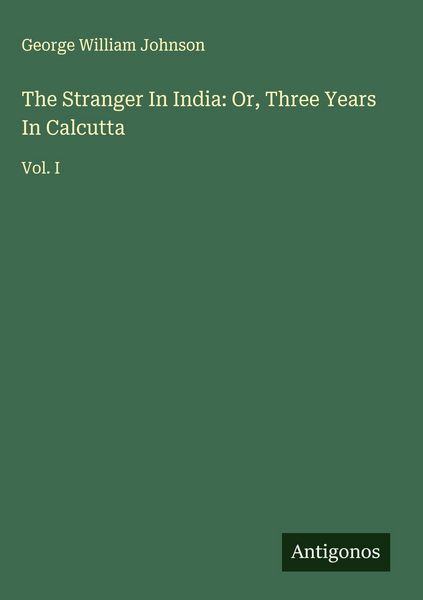 Produktbild: The Stranger In India: Or, Three Years In Calcutta