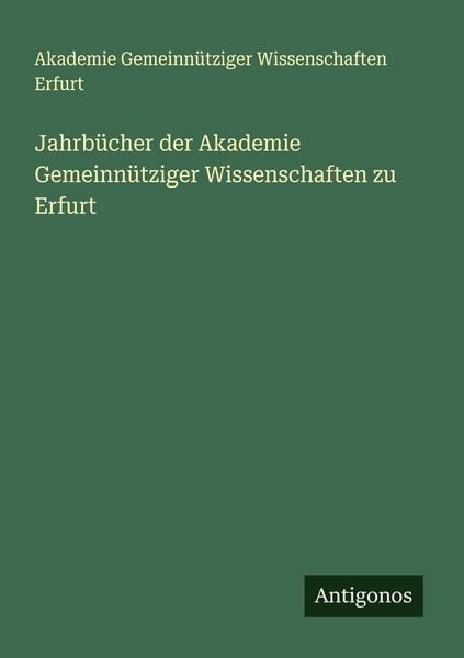 Produktbild: Jahrb&uuml;cher der Akademie Gemeinn&uuml;tziger Wissenschaften zu Erfurt