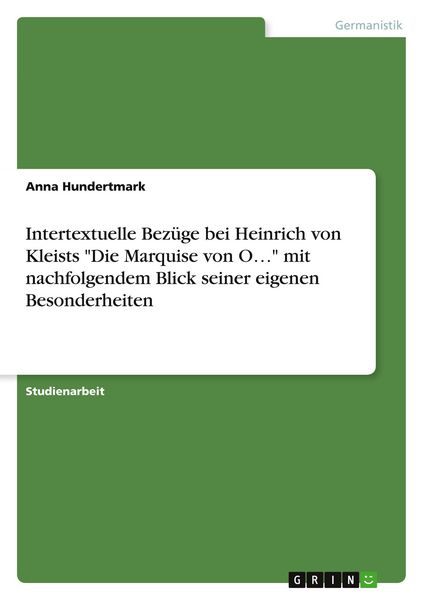 Intertextuelle Bezüge bei Heinrich von Kleists 'Die Marquise von O...' mit nachfolgendem Blick seiner eigenen Besonderheiten, Taschenbuch von Anna