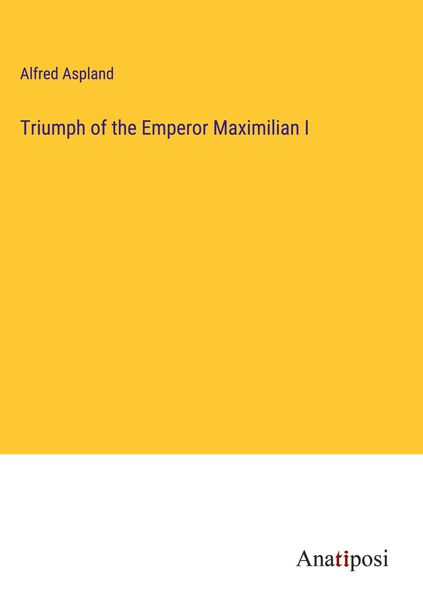 Produktbild: Triumph of the Emperor Maximilian I